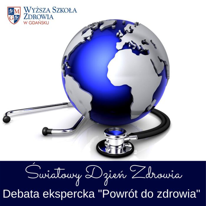 7 kwietnia, Światowy Dzień Zdrowia.”Powrót do zdrowia”- debata ekspercka